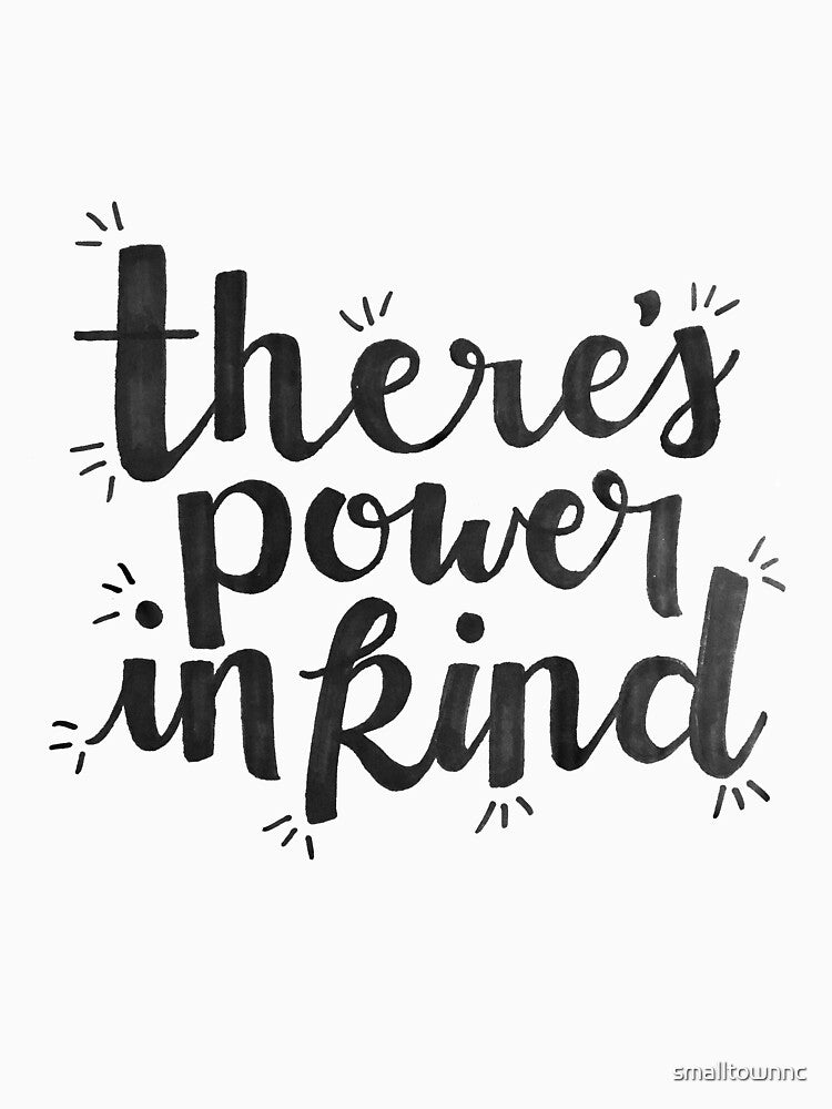 There's Power in Kind by smalltownnc