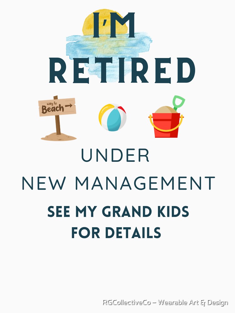Retired Under New Management by RGCollectiveCo – Wearable Art & Design