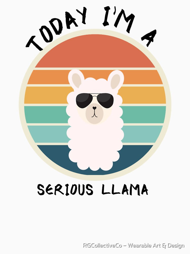Today I'm A Serious Llama by RGCollectiveCo – Wearable Art & Design