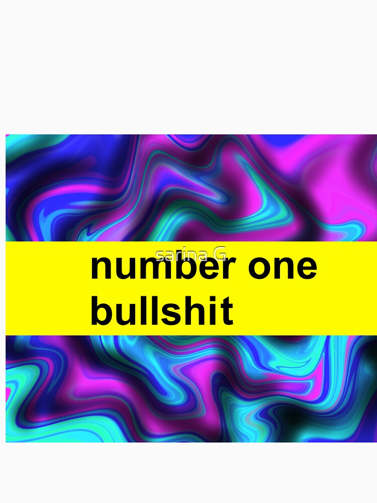 number one bullshit by sarina G