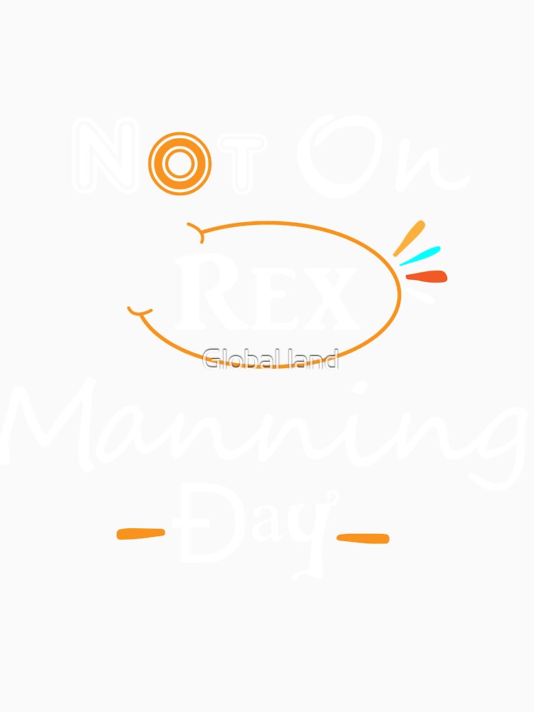 Not On Rex Manning Day by Global land