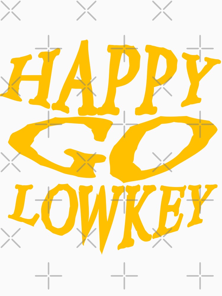 Happy Go Lowkey by DDoneph