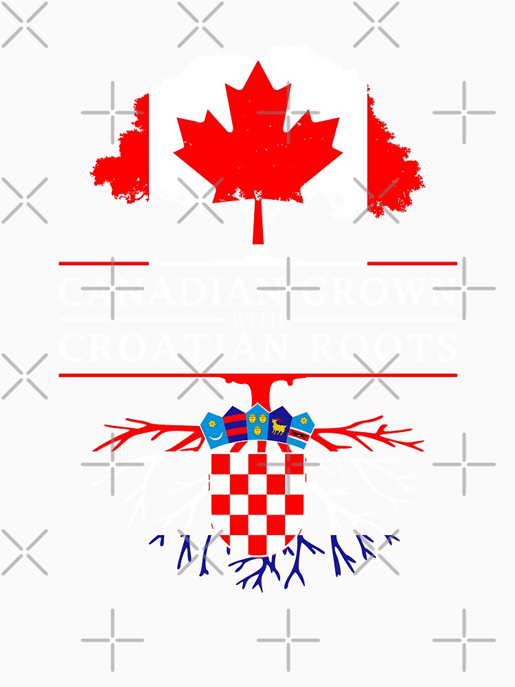 Canadian Grown with Croatian Roots   Croatia Design by ockshirts