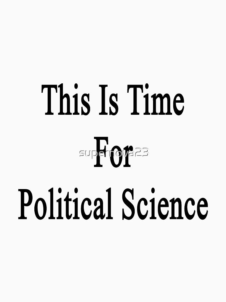This Is Time For Political Science by supernova23