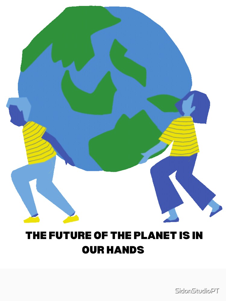 The Future of the Planet is in Our Hands by SidonStudioPT