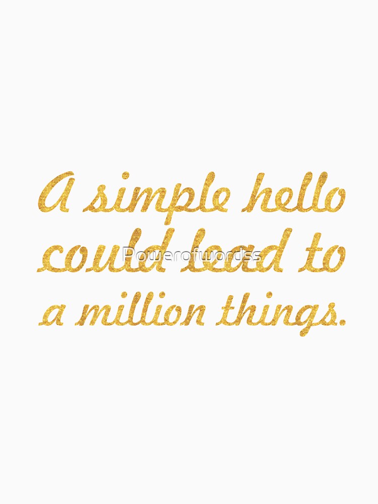A simple hello could lead to a million things - Life Inspirational Quote by Powerofwordss