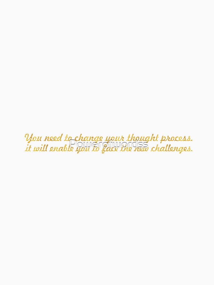 You need to change... Inspirational Quote by Powerofwordss