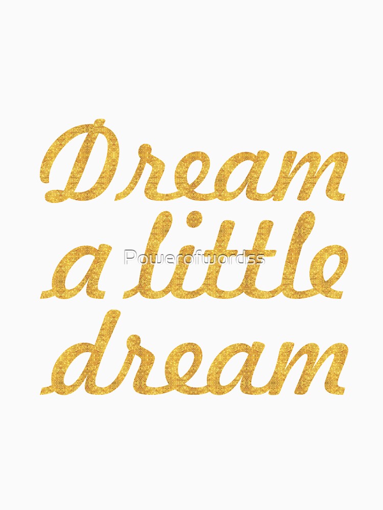 Dream a little dream - Life Inspirational Quote by Powerofwordss