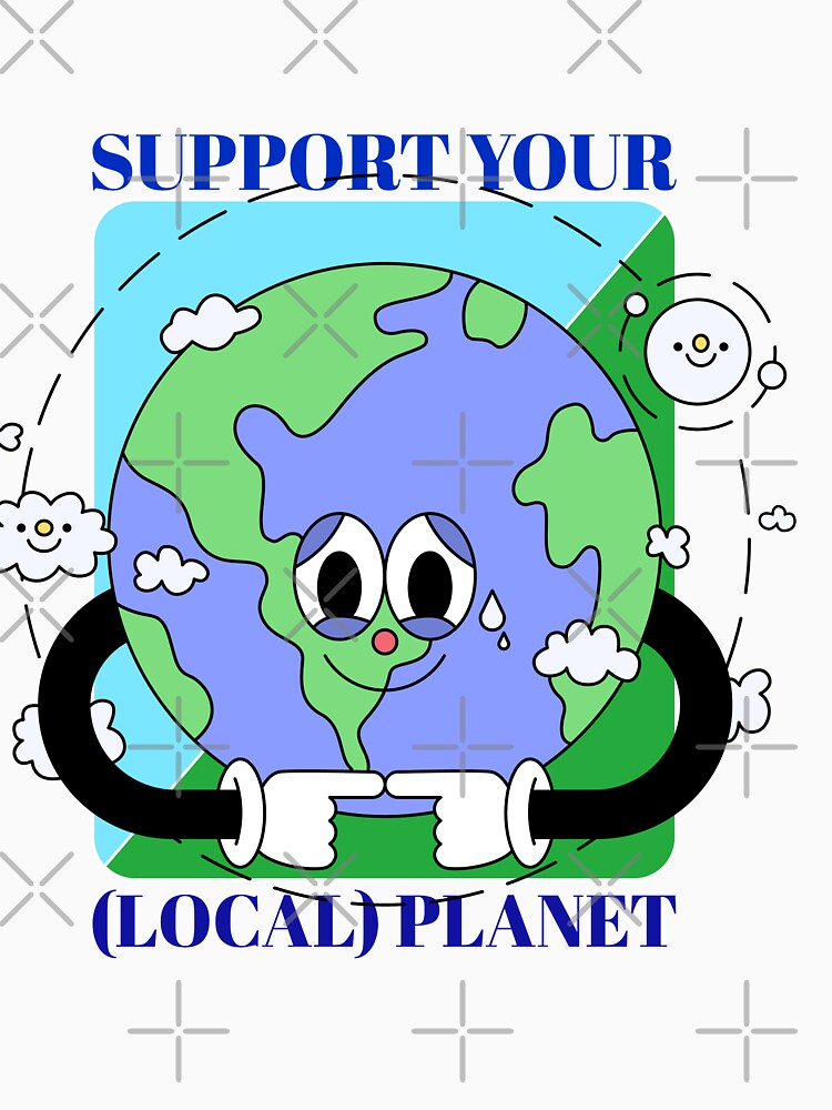 Support Your Local Planet by TShirtDoctor