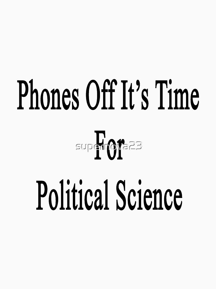 Phones Off It's Time For Political Science by supernova23
