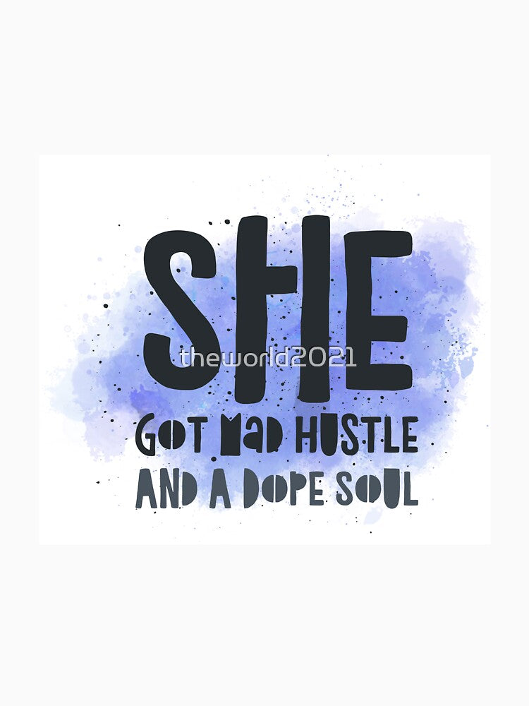 She Got Made Hustle And A Dope Soul by theworld2021