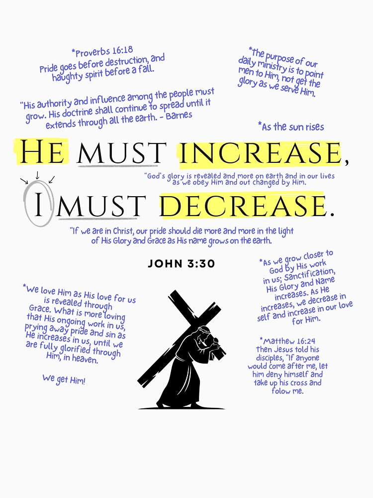 He Must Increase I Must Decrease John 3:30 Christian Bible T-Shirt Inspirational Religious Christian Tee by Bee4Boy