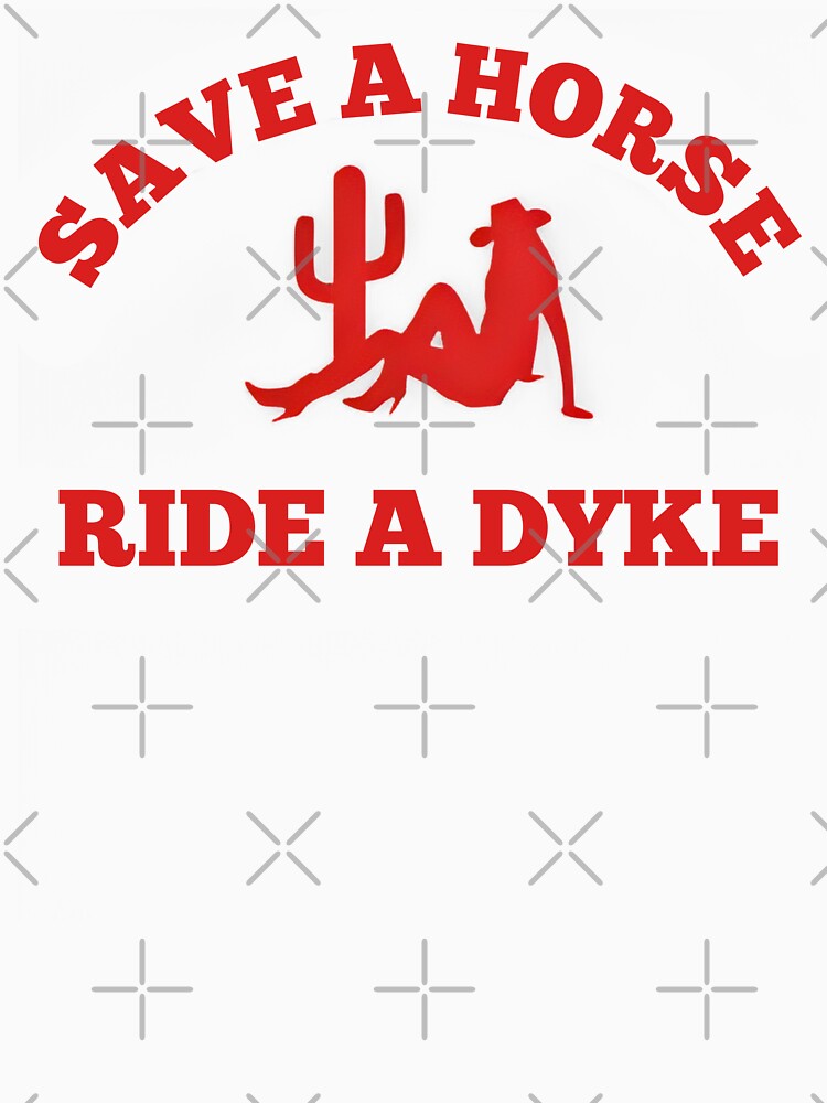Save A Horse - Ride A Dyke by fusedtees