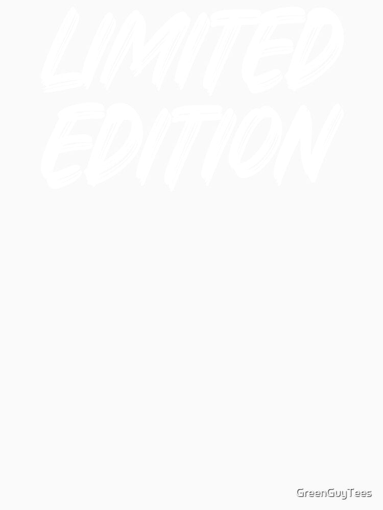 Limited Edition Wear by GreenGuyTees
