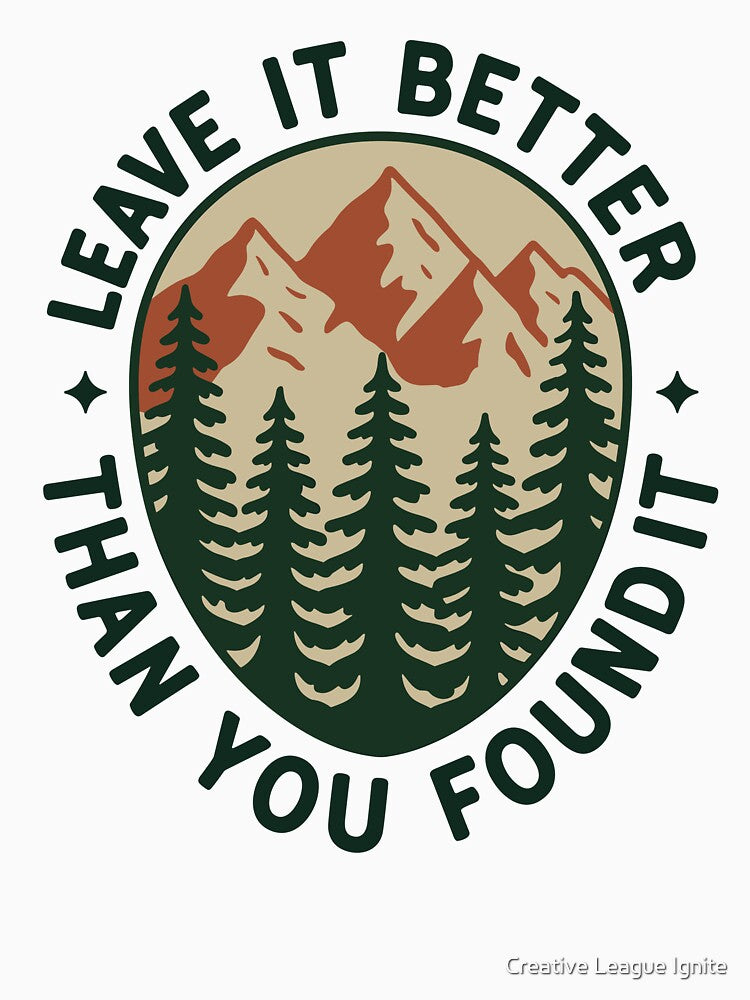 Leave it Better Than You Found It by Creative League Ignite