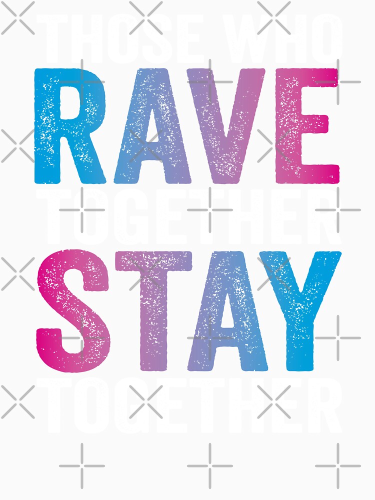 Rave Together Stay Together EDM Rave Festival Matching Outfit by mBshirts