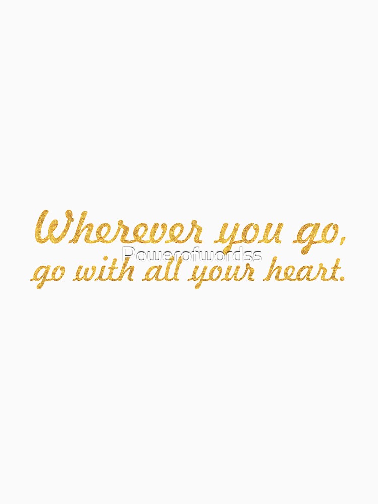 Whenever you go... Inspirational Quote by Powerofwordss