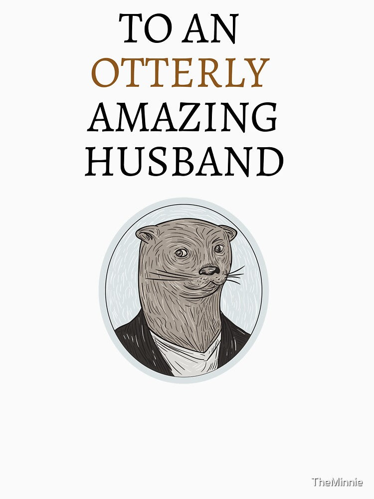 To An Otterly Amazing Husband by TheMinnie