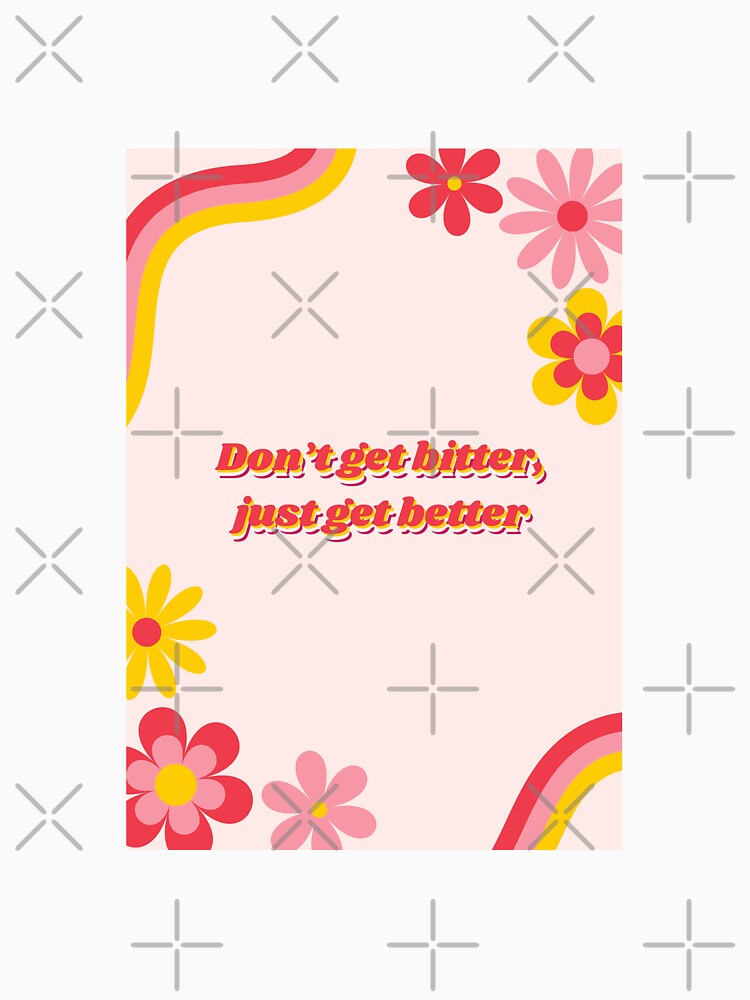 Don't get bitter, just get better by DividY