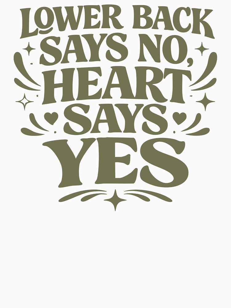 Lower Back Says No Heart Says Yes Funny Festival Shirt Rave Humor Concert Outfit Party Tee by Tattee