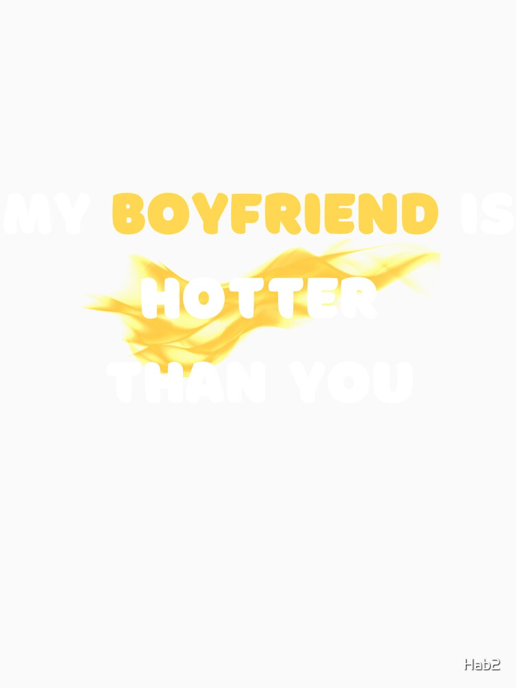 My Boyfriend Is Hotter Than You by Hab2