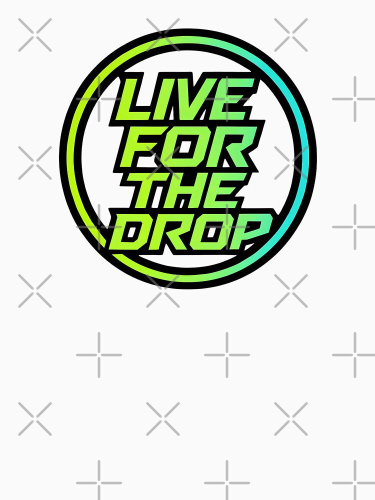 Live For The Drop EDM Design | Bass Music Festival Graphic by |TRSSHOP|