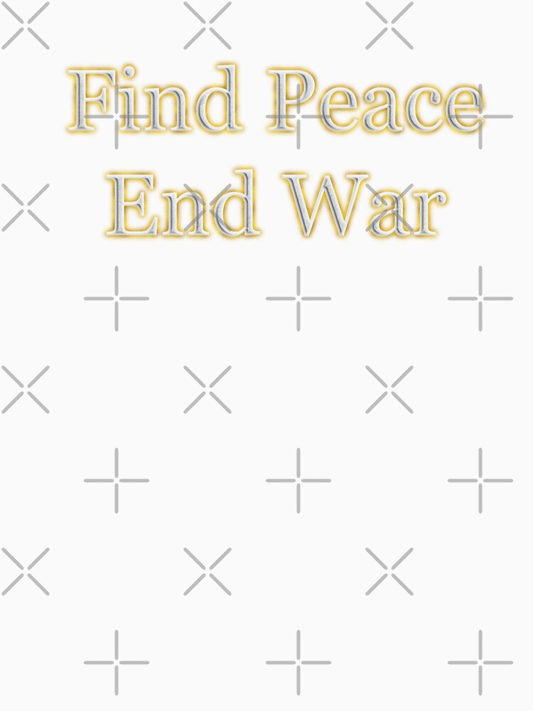 Find Peace End War (White Angelic halo Text) by Swabcraft
