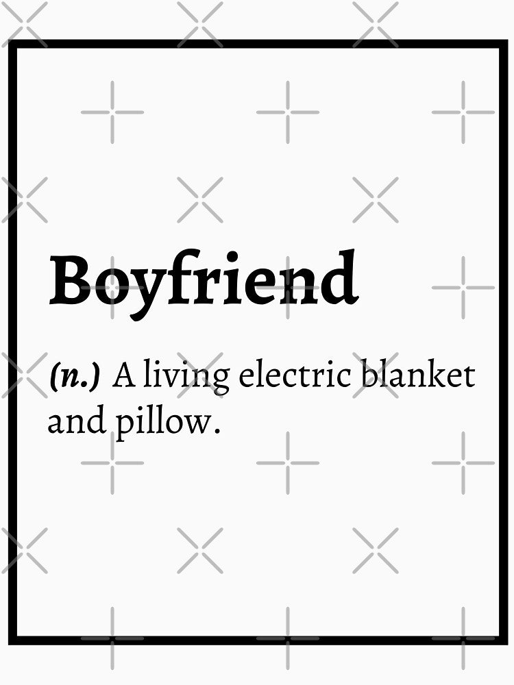 Boyfriend Definition : A living electric blanket and pillow. by springflow
