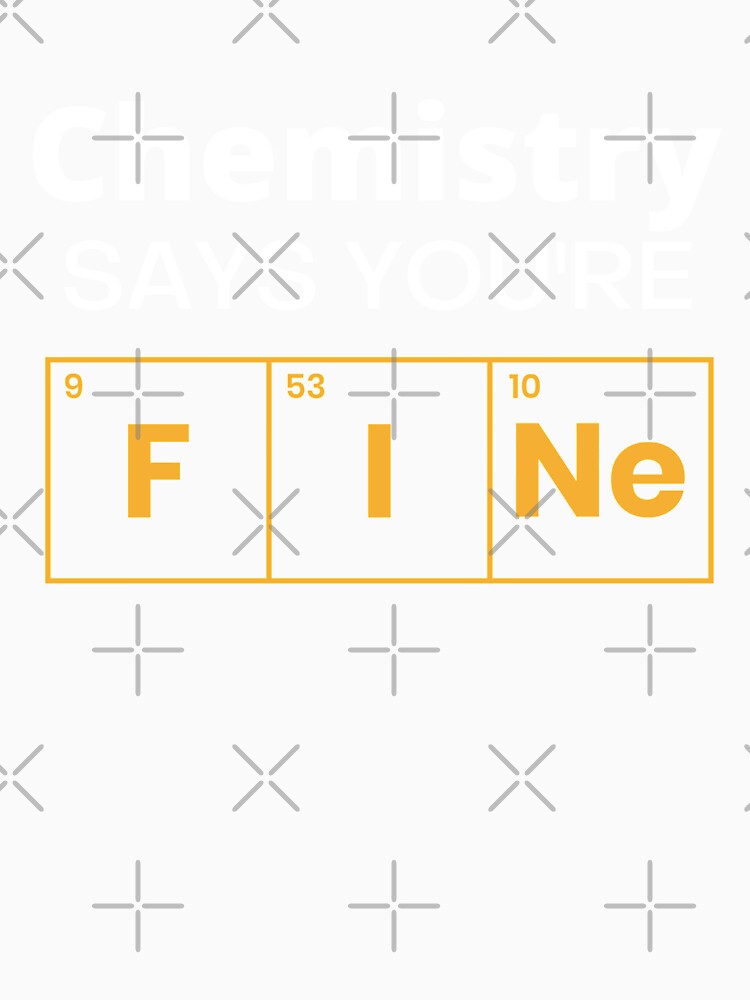 Chemistry Says You're Fine by TheHustlersSC