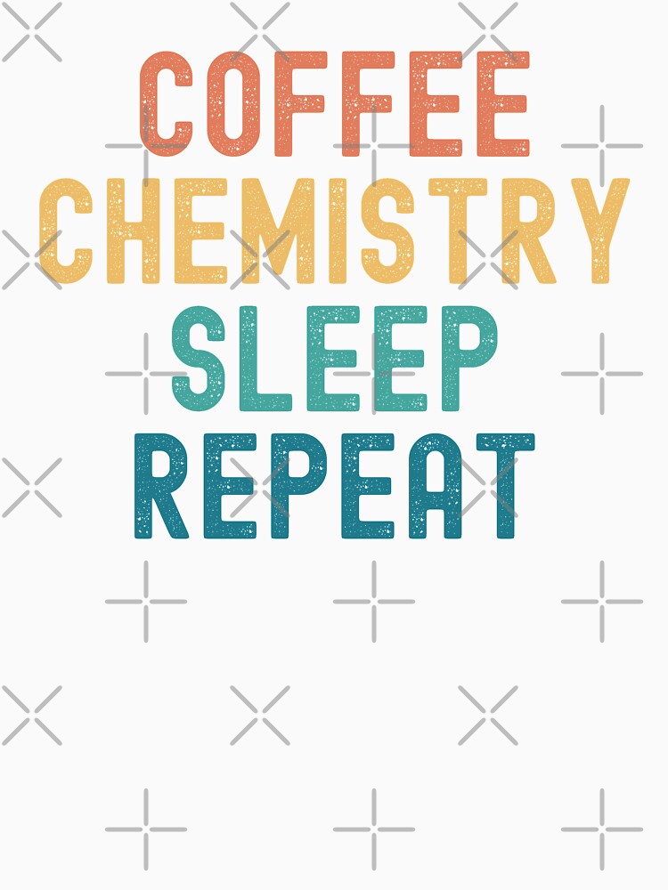 Coffee Chemistry Sleep Repeat - Funny Chemistry & Coffee Gift by kindxinn