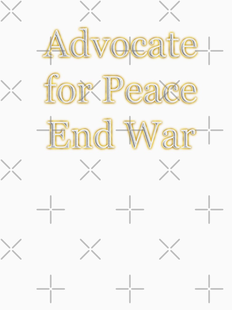 Advocate for Peace End War (White Angelic halo Text) by Swabcraft