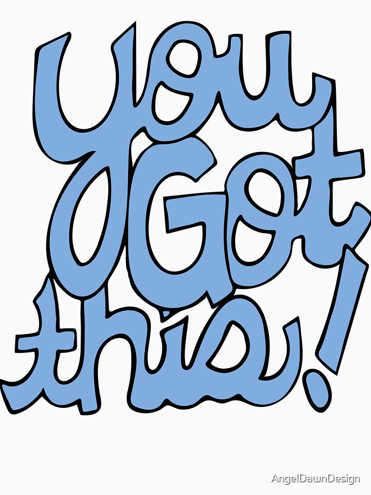 You Got This! Blue cursive positivity cartoon text art by AngelDawnDesign
