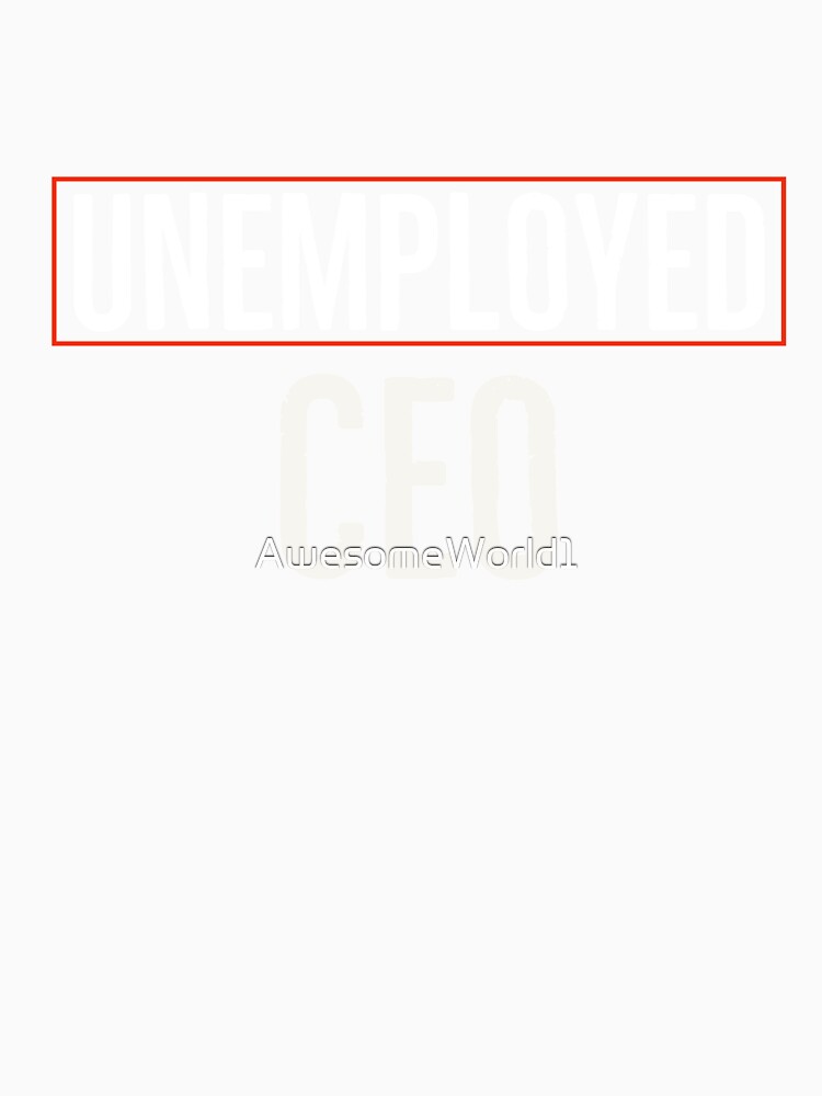 Unemployed CEO by AwesomeWorld1