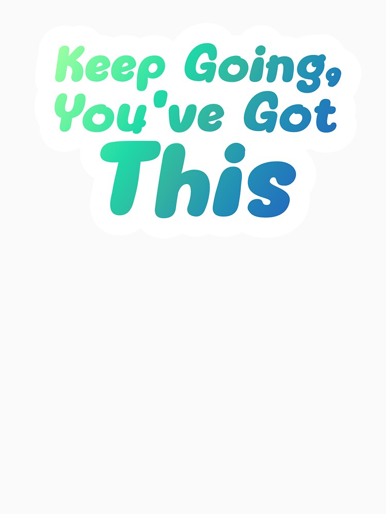 Keep Going, You've Got This sicker by Sticktle