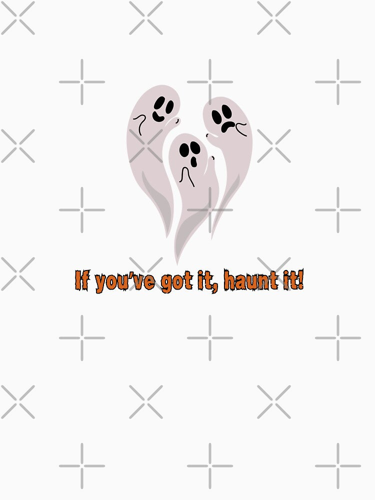 If you've got it, haunt it! by DesignMyNovelty
