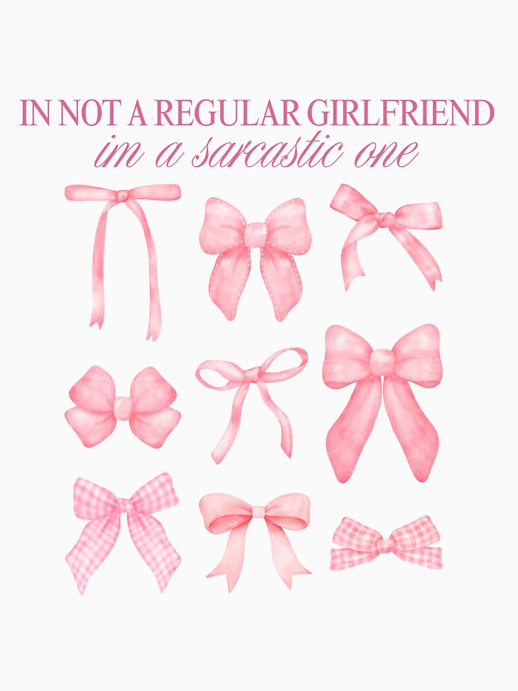 Im not a regular girlfriend im a sarcastic one by FeteDesigns