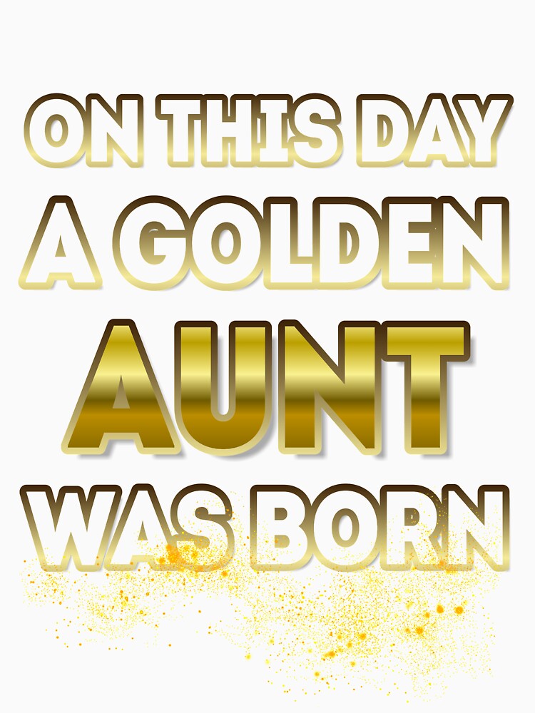 On This Day a Golden Aunt Was Born by Reda678