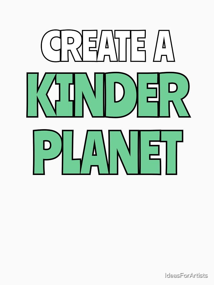 Create A Kinder Planet by Inspirationmotivation