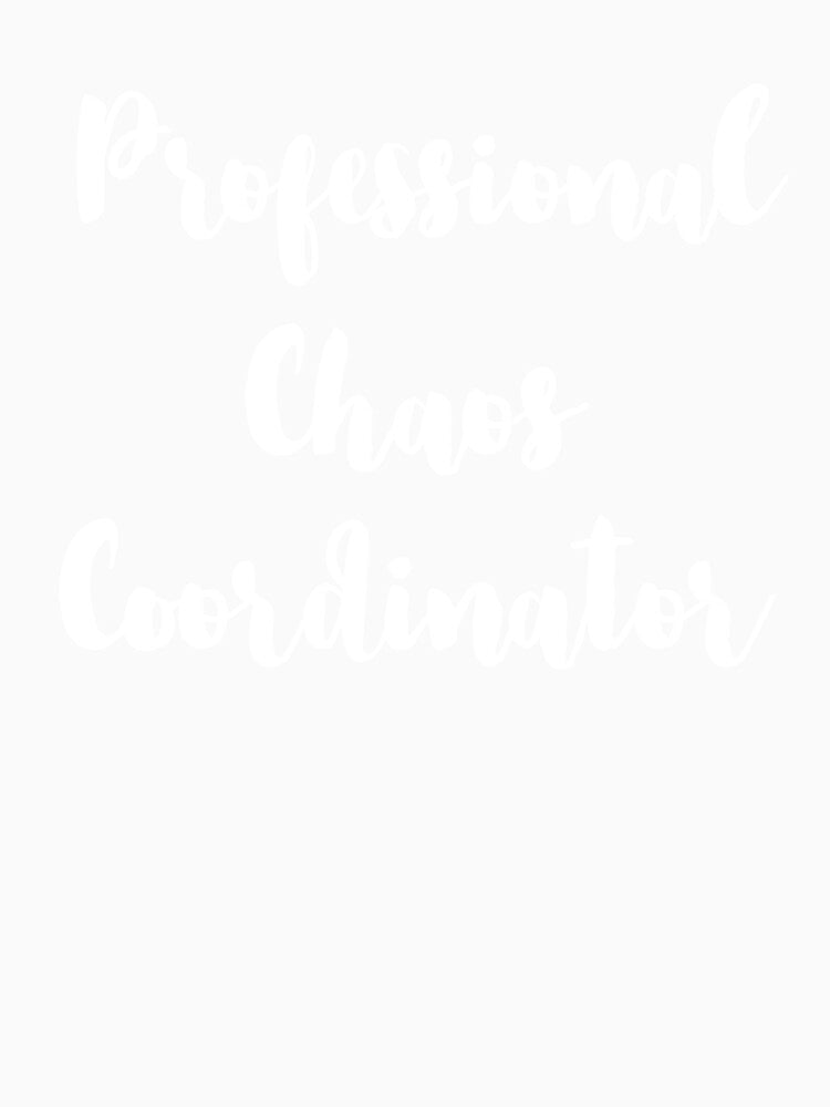 Professional Chaos Coordinator by EricJP