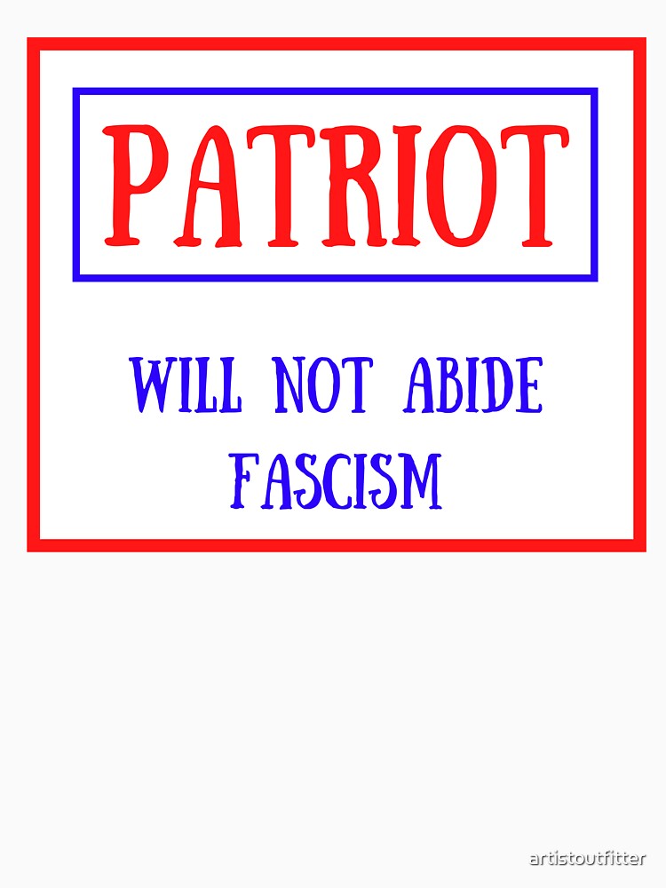 Patriot: Will Not Abide Fascism by artistoutfitter