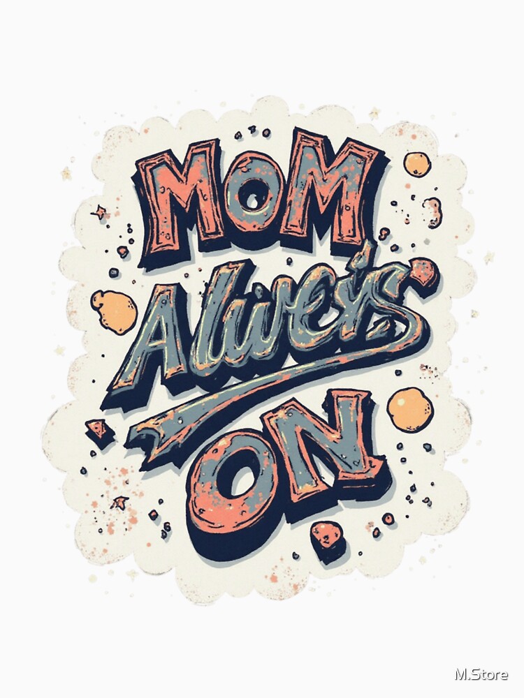 Mom Always On Bold Typography Design by M.Store