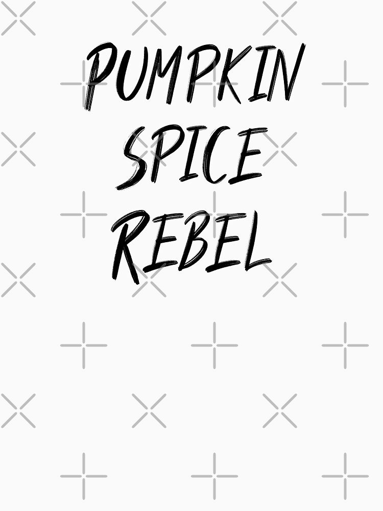 Pumpkin Spice Rebel by KarebearsTees