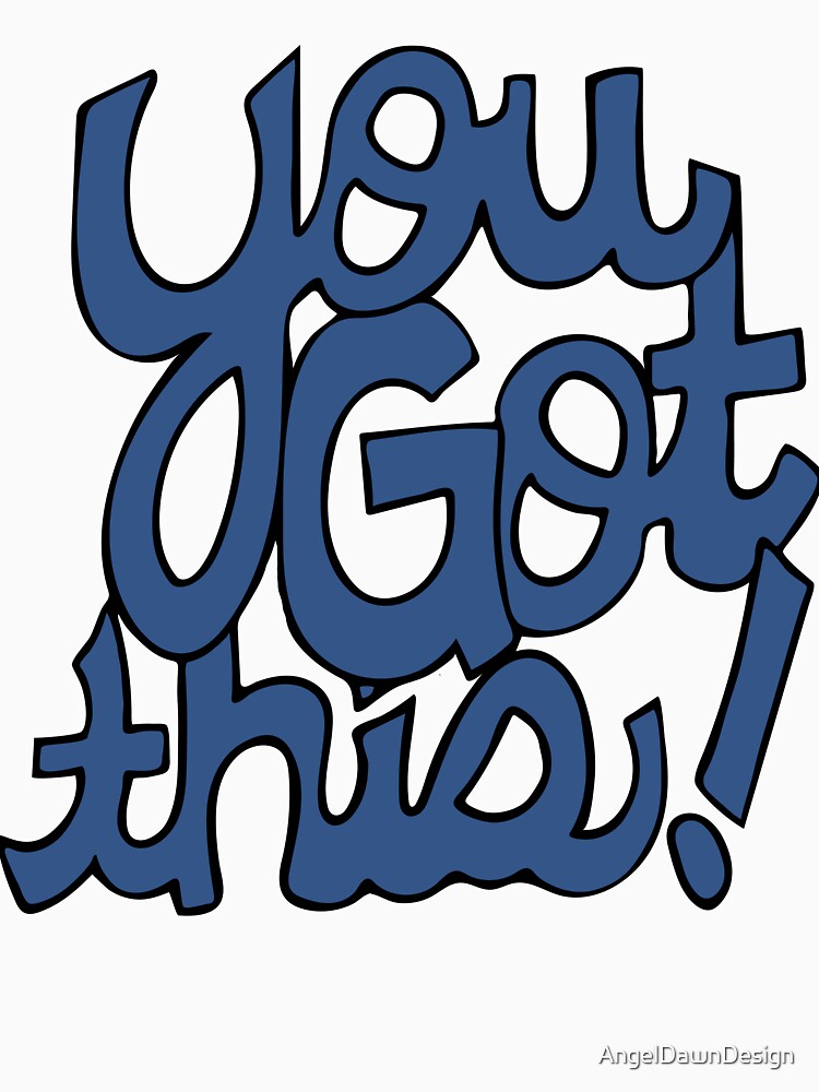 You Got This! Cursive positivity cartoon text art blue by AngelDawnDesign