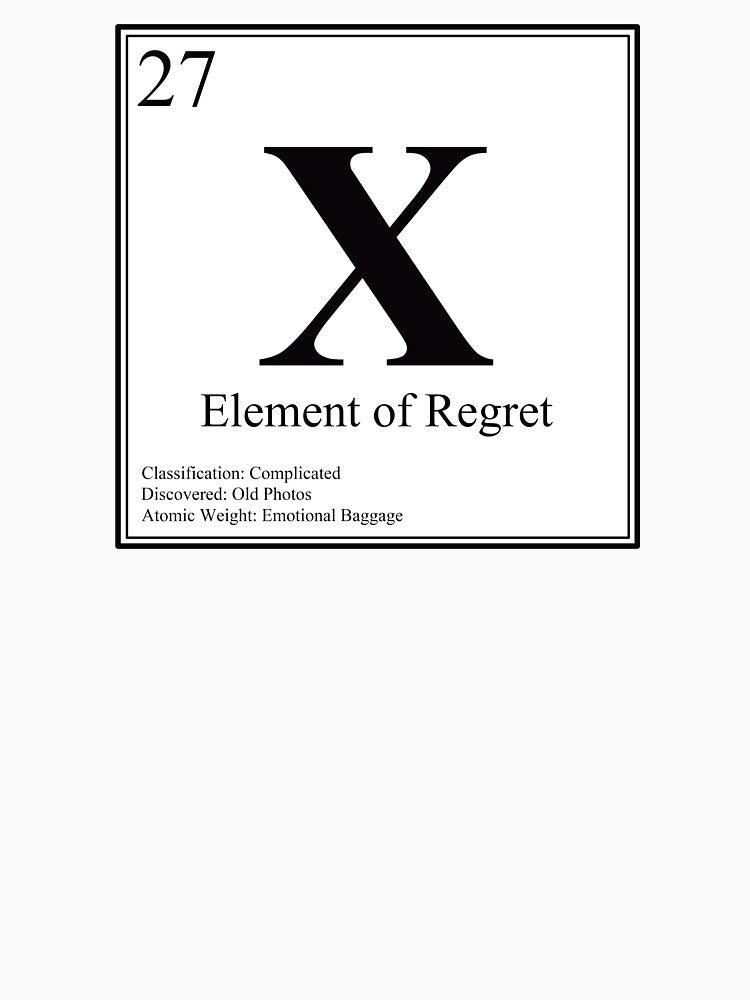 X - Element of Regret - Funny Periodic Table Card by Estalon