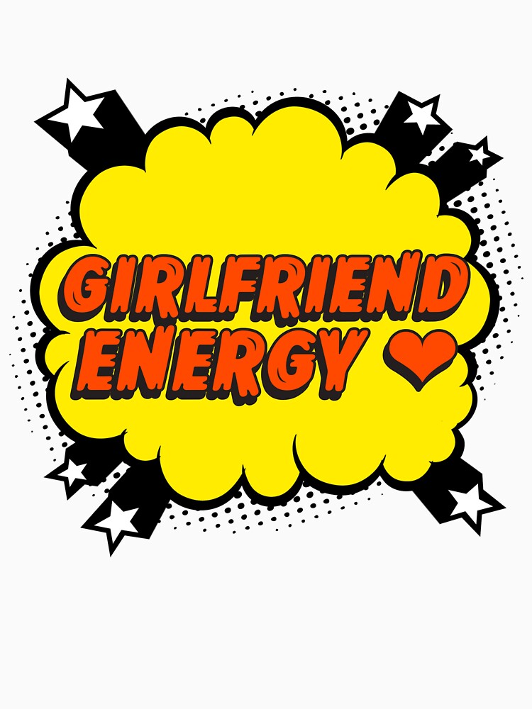 Girlfriend Energy National Girlfriend Day by SquatchPrintsCo
