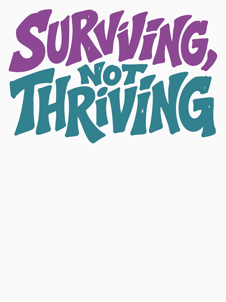 Surviving Not Thriving Funny Festival Shirt Rave Humor Concert Outfit Party Life Tee by Tattee