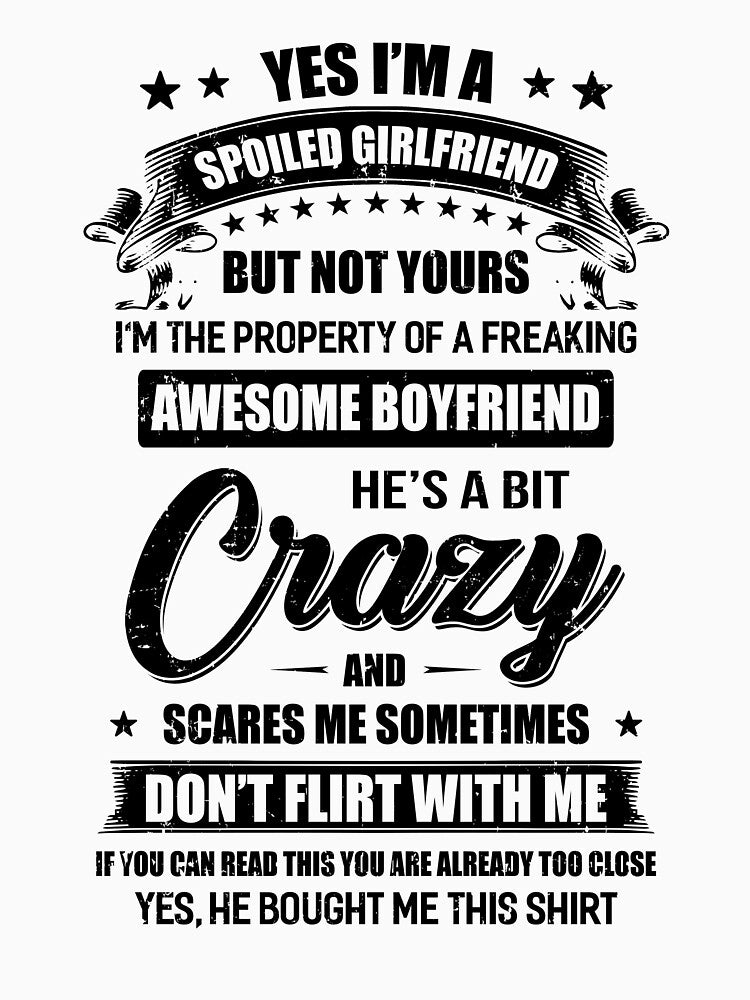 Yes I'm A Spoiled Girlfriend But Not Yours Boyfriend Gifts by DanielleNicolet