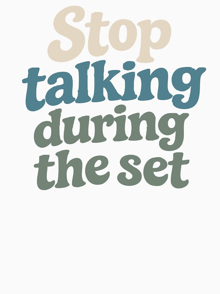 Stop Talking During The Set Funny Concert Shirt Festival Outfit Music Lover Design by Tattee