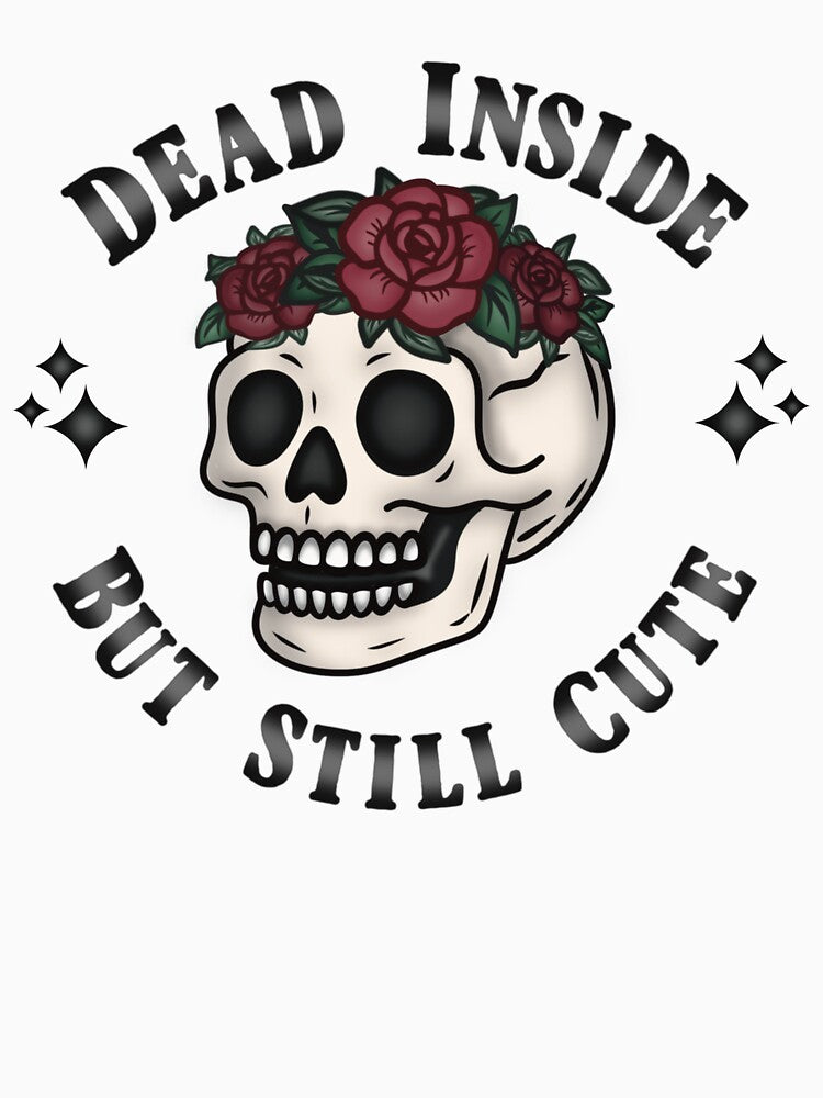 Dead Inside But Still Cute Skull by Brico Handmade Designs