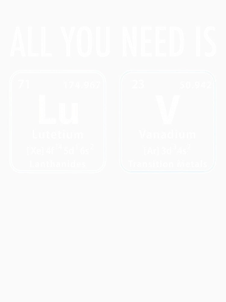 All You Need Is LuV Funny Valentines Day Chemistry Love by KendraHenke